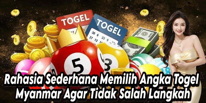 Rahasia Sederhana Memilih Angka Togel Myanmar Agar Tidak Salah Langkah