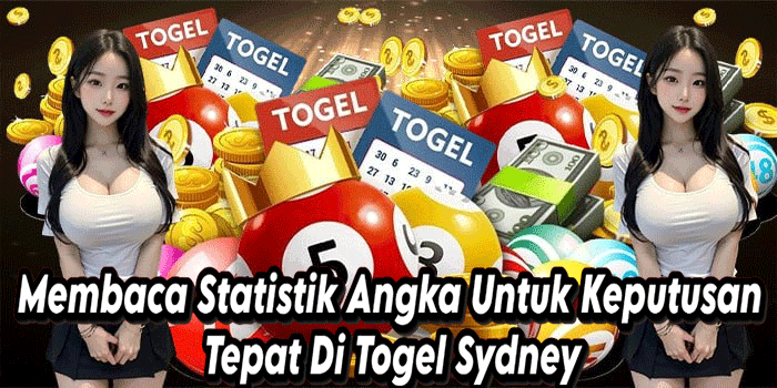 Membaca Statistik Angka Untuk Keputusan Tepat Di Togel Sydney